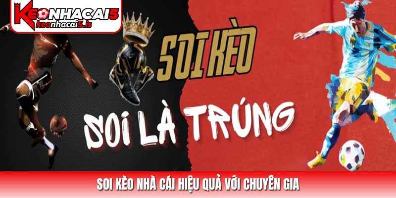 Soi kèo nhà cái hiệu quả với chuyên gia